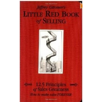 Little Red Book of Selling: 12.5 Principles of Sales Greatness by Jeffrey Gitomer 